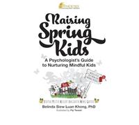 Raising Spring Kids: A Psychologist's Guide to Nurturing Mindful Kids - NUOVO