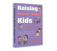 Raising Street-Smart Kids - Teach Boundaries, Safety Skills and Real-World Awareness for Confident Children