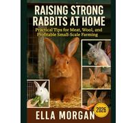 Raising Strong Rabbits at Home: Practical Tips for Meat, Wool, and Profitable Small-Scale Farming