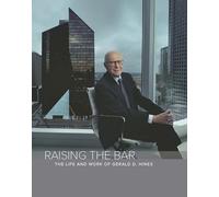 Raising the Bar: The Life and Work of Gerald D. Hines