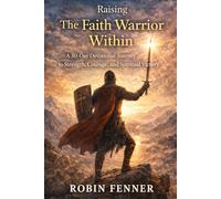 Raising The Faith Warrior Within: 30 Day Devotional Journal