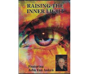 Raising the Inner Light featuring John Van Auken