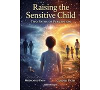 Raising the Sensitive Child: Two paths of perception