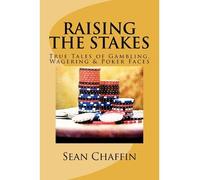 [ RAISING THE STAKES: TRUE TALES OF GAMBLING, WAGERING AND POKER FACES ] BY Chaffin, MR Sean ( AUTHOR )Jun-08-2012 ( Paperback )