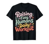 Raising Tiny Humans Daily Workout Babysitter Parenting |- Maglietta