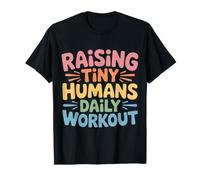 Raising Tiny Humans Daily Workout Babysitter Parenting |- Maglietta