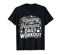 Raising Tiny Humans Daily Workout Babysitter Parenting - Maglietta