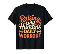 Raising Tiny Humans Daily Workout Babysitter Parenting |- Maglietta