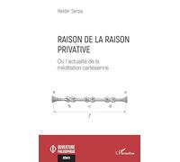 Raison de la raison privative: Ou l’actualité de la méditation cartésienne