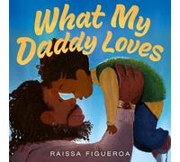 Raissa Figueroa What My Daddy Loves (Copertina rigida)