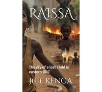 RAISSA: The cry of a lost child in the East of the DRC: 1