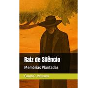 Raiz de Silêncio: Memórias Plantadas