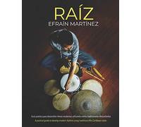 Raiz: Guía práctica para desarrollar ritmos modernos utilizando estilos tradicionales afrocaribeños.