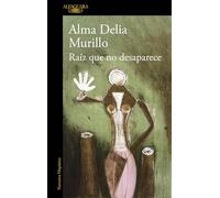 Raíz que no desaparece/ A Root That Doesn’t Disappear