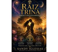 Raíz Trina: Más allá de lo ancestral: Sanando el mapa invisible de tus vínculos karmicos y el amor de pareja