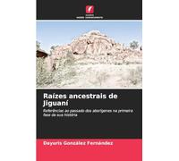 Raízes ancestrais de Jiguaní: Referências ao passado dos aborígenes na primeira fase da sua história