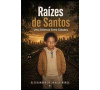 RAÍZES DE SANTOS: UMA INFÂNCIA ENTRE CIDADES