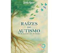 Raizes do Autismo: Pé de Mamão não dá Limão