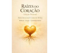 Raízes do Coração: Diário Devocional Cristão de 30 Dias Edição Pessoal · Formato 6 × 9