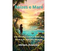Raízes e Maré: Um romance entre o saber dos livros e os segredos da mata