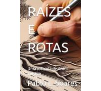 RAÍZES E ROTAS: Uma Jornada de Amor Legado