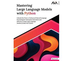 Raj Arun R Mastering Large Language Models with Python (Digital download)