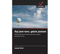 Raj jest tam, gdzie jestem: Badanie eksperymentalne dotycz¿ce ludzkich wyobra¿e¿ o raju