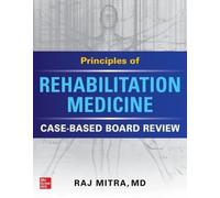 Raj Mitra Principles of Rehabilitation Medicine: Case-Based Board Re (Tascabile)