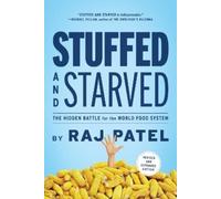 Raj Patel Stuffed and Starved (Tascabile)