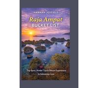 Raja Ampat Bucket List: Top Spots, Insider Tips & Dream Experiences in Indonesia’s Gem