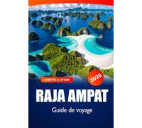 Raja Ampat Guide de voyage 2026: Aventure ultime en Indonésie, exploration d'îles vierges, de brèches et d'expériences culturelles en Papouasie