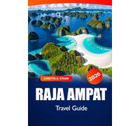 Raja Ampat Travel Guide 2026: Ultimate Adventure to Indonesia, Exploring Pristine Islands, Breaches and Cultural Experiences in Papua