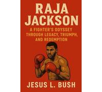 Raja Jackson biography: A Fighter's Odyssey Through Legacy, Triumph, and Redemption