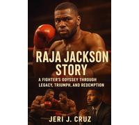 Raja Jackson Story: A Fighter's Odyssey Through Legacy, Triumph, and Redemption