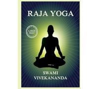 Raja Yoga: Including Patanjali's Yoga Aphorisms: Large Print Edition for a better reading experience