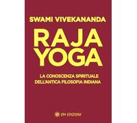 Raja yoga. La conoscenza spirituale dell'antica filosofia indiana