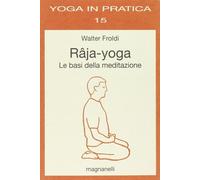 Râja-yoga. Le basi della meditazione