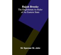 Rajah Brooke: the Englishman as ruler of an eastern state