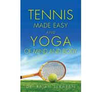 Rajah Sekaran Tennis Made Easy and Yoga of Mind and Body (Tascabile)