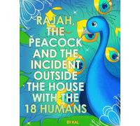 “Rajah the Peacock and the Incident Outside the House with the 18 Humans”: A peacock, a mystery, and one very noisy morning…