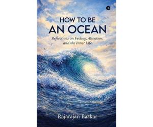 Rajarajan Baskar How to Be an Ocean (Tascabile)