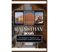 RAJASTHAN REISEFÜHRER 2026: Ein kompletter Begleiter zur Erkundungdes Landes der Könige.