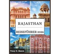 Rajasthan Reiseführer 2026: Entdecken Sie majestätische Festungen, goldenen Sand und verborgene Geheimnisse in Rajasthans zeitlosen Landschaften