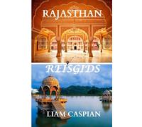 RAJASTHAN REISGIDS 2025: De essentiële reisgids voor het verkennen van het hart van Rajasthan.