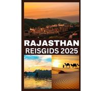 RAJASTHAN REISGIDS 2025: Ontdek Rajasthan - majestueuze paleizen, levendige bazaars en onvergetelijke reizen