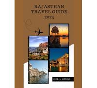 Rajasthan Travel Guide 2024: Discovering Rajasthan's Vacation Charms: A Comprehensive Guide