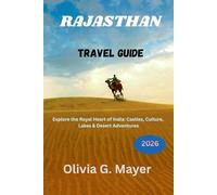 Rajasthan Travel Guide 2026: Explore the Royal Heart of India: Castles, Culture, Lakes & Desert Adventures