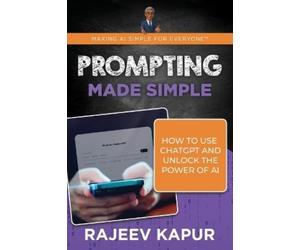 Rajeev Kapur Prompting Made Simple (Tascabile) Making AI Simple for Everyone