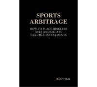 Rajeev Shah Sports Arbitrage - How To Place Riskless Bets & Create T (Tascabile)