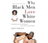 Rajen Persaud Why Black Men Love White Women (Tascabile)